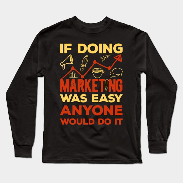 Marketing Gifts Funny Long Sleeve T-Shirt by Crea8Expressions